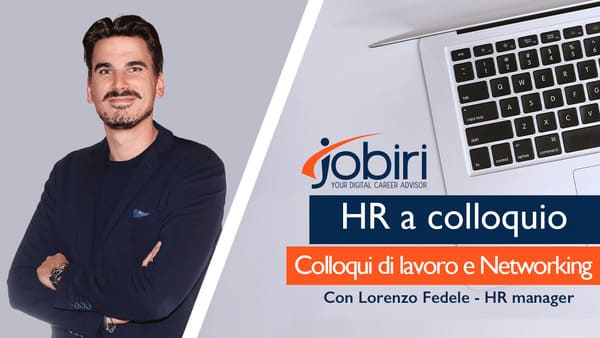 #HRaColloquio: i consigli di Lorenzo Fedele su networking e preparazione al colloquio - Jobiri